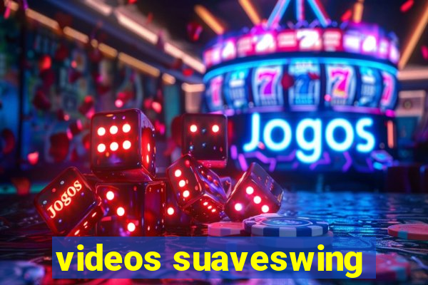 videos suaveswing